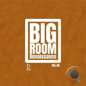 Big Room Renaissance, Vol. 6 (2025)