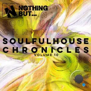 Nothing But... Soulful House Chronicles, Vol. 10 (2025)