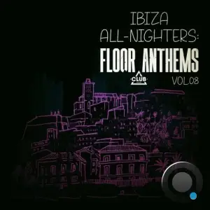 Ibiza All-Nighters: Floor Anthems, Vol.08 (2025)