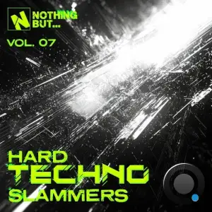 Nothing But... Hard Techno Slammers, Vol. 07 (2025)