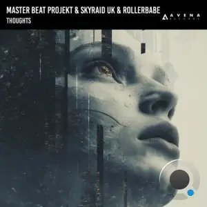 Master Beat Projekt & Skyraid Uk & Rollerbabe - Thoughts (2025)