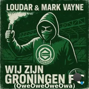 Loudar & Mark Vayne - Wij Zijn Groningen FC (OweOweOweOwa) (2025)