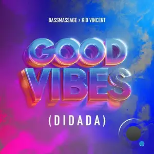 BASSMASSAGE x Kid Vincent - Good Vibes (DiDaDa) (2025)