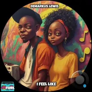 Demarkus Lewis - I Feel Like (2025)