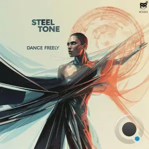 Steel Tone - Dance Freely (2025)