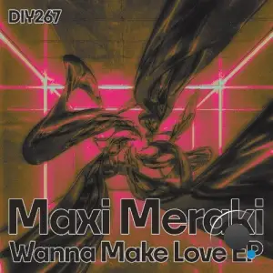 Maxi Meraki - Wanna Make Love (2025)