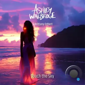 Ashley Wallbridge & Brittany Egbert - Touch The Sky (2025)