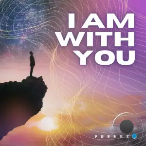 freeszy - I Am With You (2025)