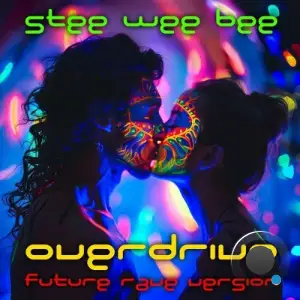 Stee Wee Bee - Overdrive (Future Rave Version) (2025)
