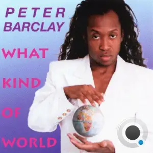 Peter Barclay - What Kind Of World (2025)