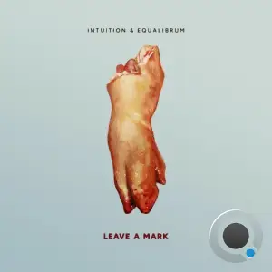 Intuition & Equalibrum - Leave A Mark (2025)