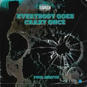 Foul Mouth - Everybody Goes Crazy Once (2025)