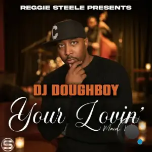 Reggie Steele x Jersey Doughboy - Your Lovin' (2025)