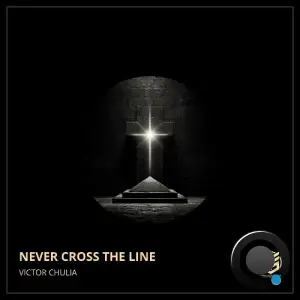 Victor Chulia - Never Cross The Line (2025)