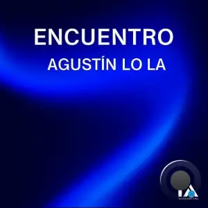 Agustin Lo La - Encuentro (2025)