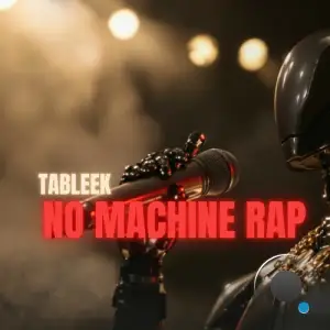 Tableek - No Machine Rap (2025)