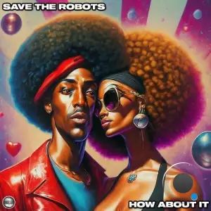 Save The Robots - How About It (2025)