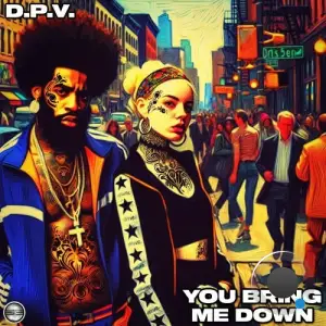 D.P.V. - You Bring Me Down (2025)