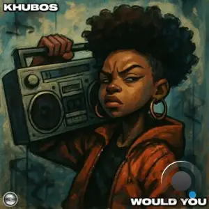 Khubos - Would You (2025)