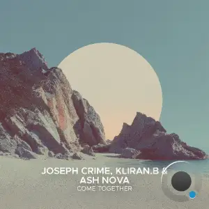 Joseph Crime, Kliran.B & Ash Nova - Come Together (2025)