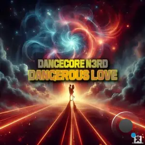 Dancecore N3rd - Dangerous Love (2025)