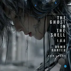 Cam Lasky - THE GHOST IN THE SHELL 1.0.8 DUMB BARTER (2025)