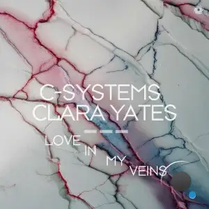C-Systems & Clara Yates - Love In My Veins (2025)