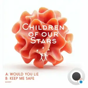Children of Our Stars - Would You Lie / Keep Me Safe (2025)