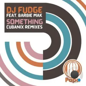 DJ Fudge x Barbie Mak - Something (Cubanix Remixes) (2025)