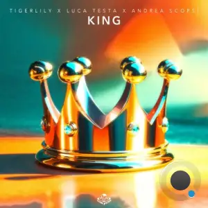 Tigerlily x Luca Testa x Andrea Scopsi - King (2025)
