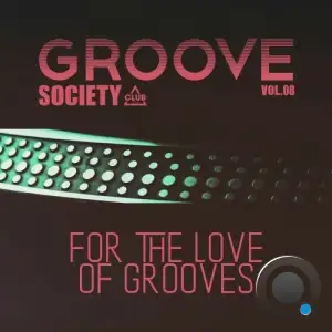 Groove Society - For the Love of Grooves., Vol.08 (2025)