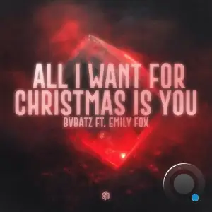 BVBATZ feat Emily Fox - All I Want for Christmas Is You (2025)