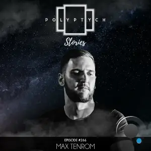 Max Tenrom - Polyptych Stories Episode 266 (2025-11-22)