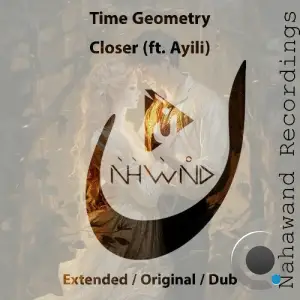 Time Geometry Feat Ayili - Closer (2025)