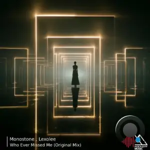 Monostone, Lexolee - Who Ever Missed Me (2025)