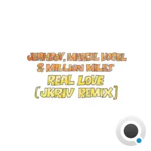 Jerk Boy x Marcel Vogel x Million Miles - Real Love (JKriv Remix) (2025)