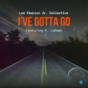 Lee Pearson Jr. Collective - I've Gotta Go (2025)