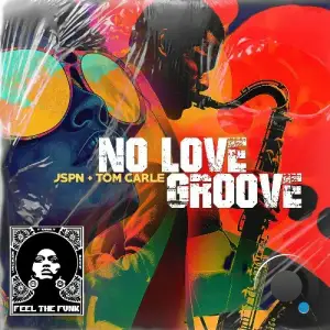 Tom Carle x JSPN - No Love Groove (2025)