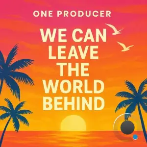 One Producer - We Can Leave the World Behind (2025)