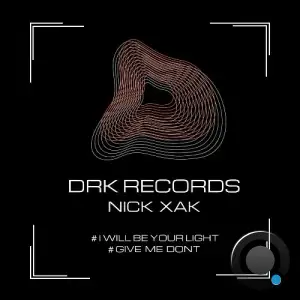 NICK XAK - I Will Be Your Light / Give Me Dont (2025)