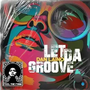 Dan Laino - Let Da Groove (2025)