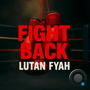 Lutan Fyah & Teflon Young King - Fight Back (2025)