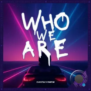 Fluxstyle x Phantom - Who We Are (2025)