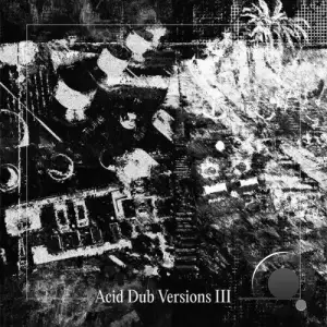 Om Unit - Acid Dub Versions III (2025)