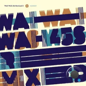 Various Artists - Wah Wah 45s Remixed 3 (2025)