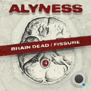 Alyness - Brain Dead / Fissure (2025)