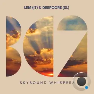 LEM (IT) & Deepcore (SL) - Skybound Whispers (2025)