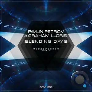Pavlin Petrov & Graham Lloris - Blending Days (2025)
