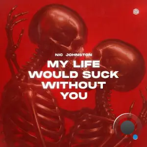 Nic Johnston - My Life Would Suck Without You (2025)