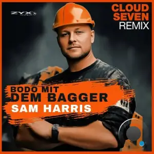 Sam Harris - Bodo Mit Dem Bagger (Cloud Seven Remix) (2025)